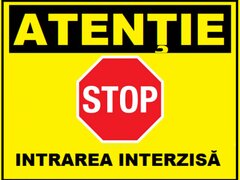 Placuta atentie stop intrarea interzisa