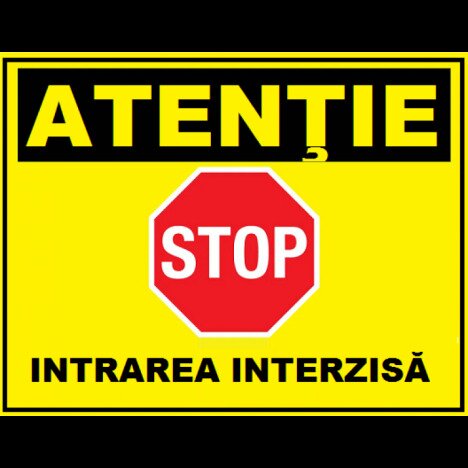 Placuta atentie stop intrarea interzisa