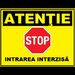 Placuta atentie stop intrarea interzisa